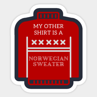 My Other Shirt Is A Norwegian Sweater Sticker